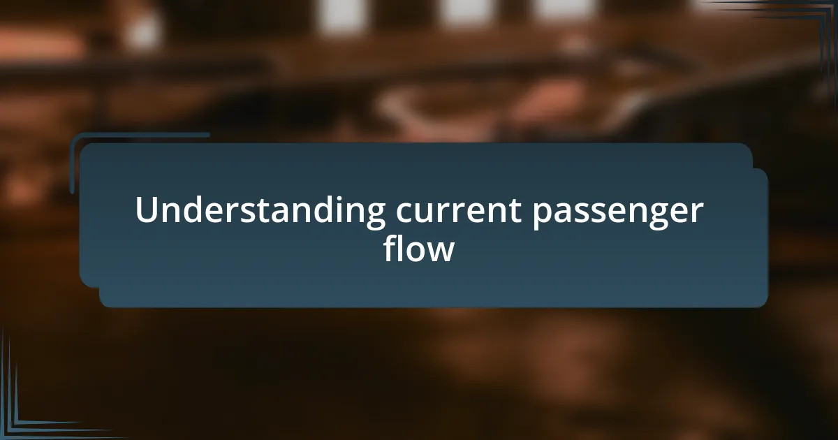 Understanding current passenger flow