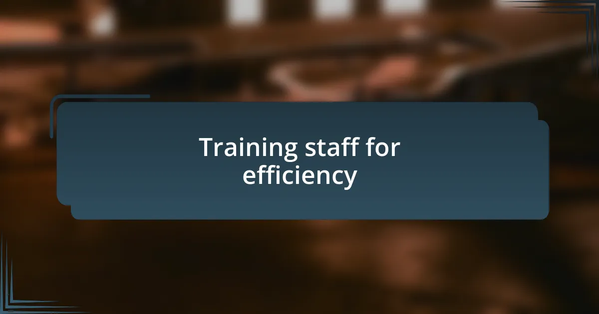 Training staff for efficiency