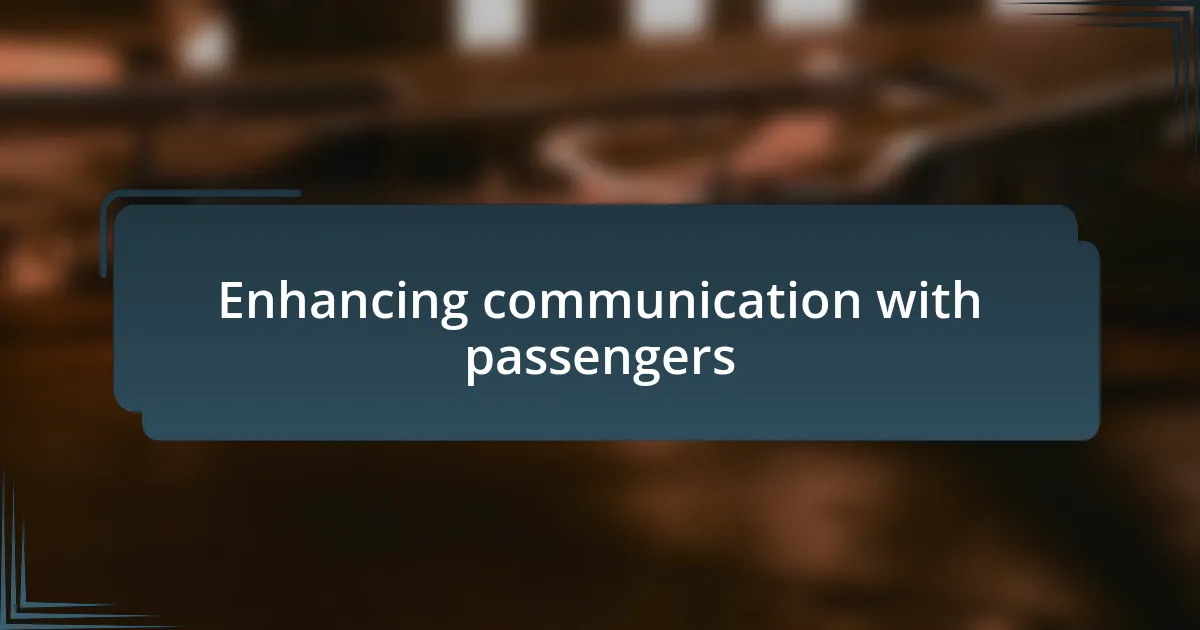 Enhancing communication with passengers