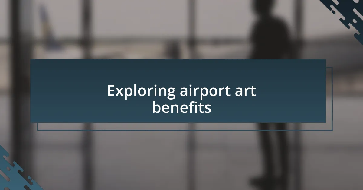 Exploring airport art benefits