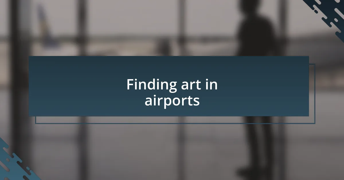 Finding art in airports