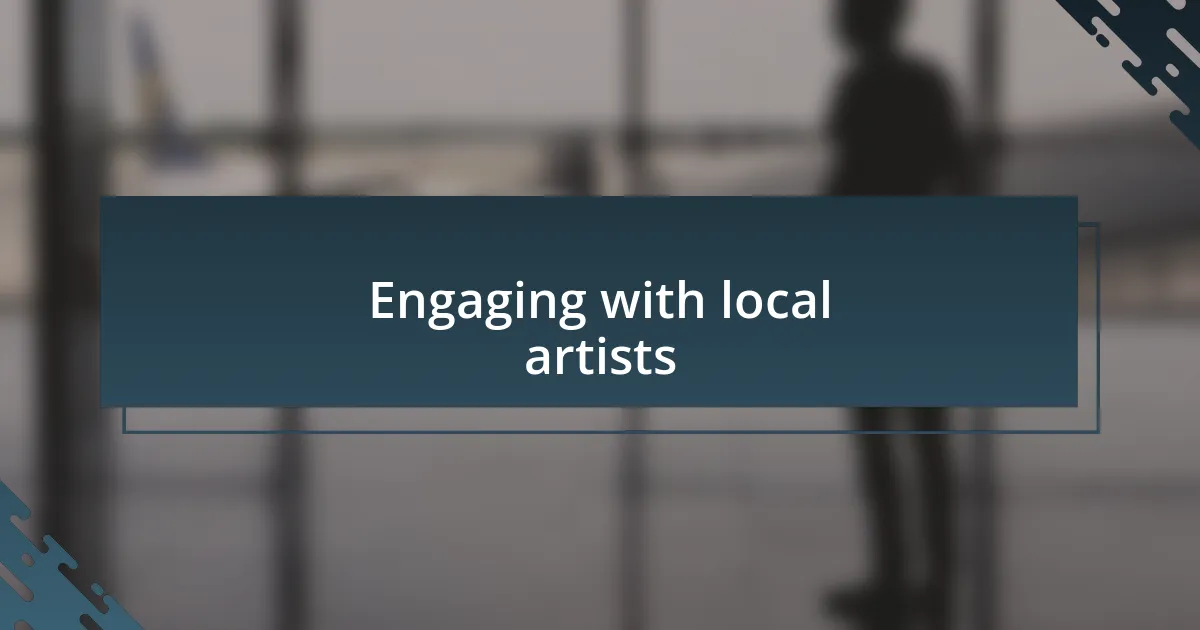 Engaging with local artists