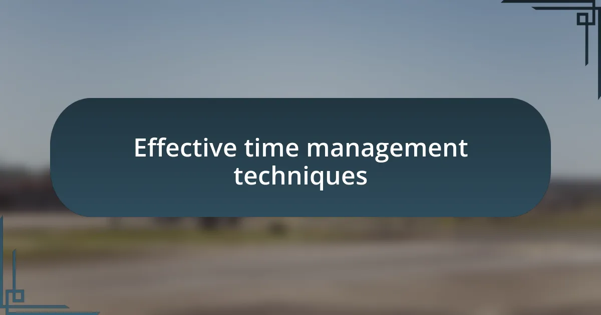 Effective time management techniques