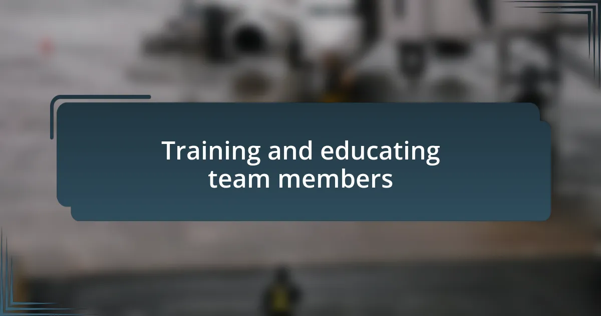 Training and educating team members