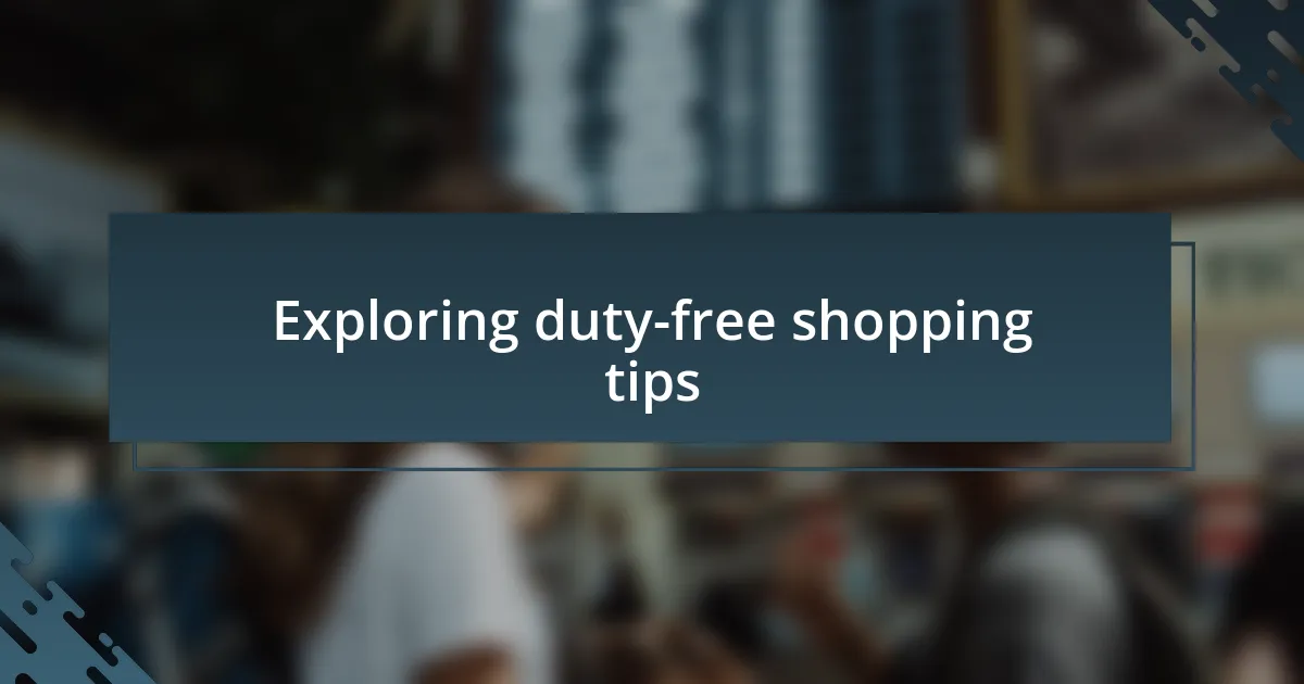 Exploring duty-free shopping tips