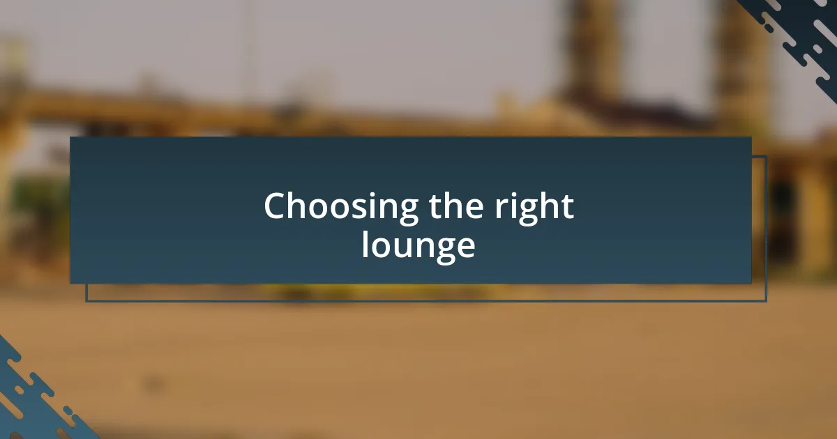 Choosing the right lounge