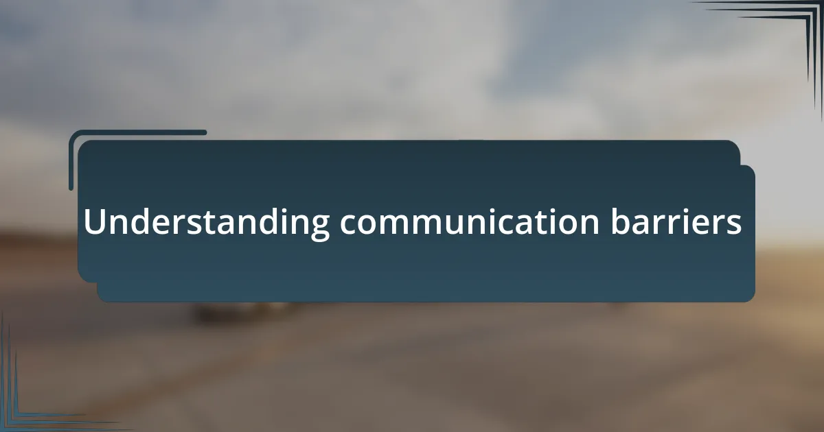 Understanding communication barriers