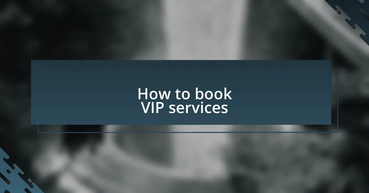 How to book VIP services