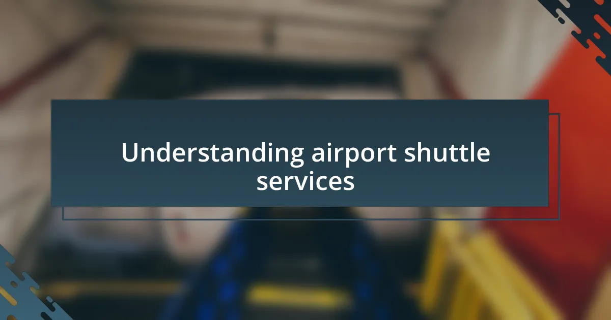 Understanding airport shuttle services