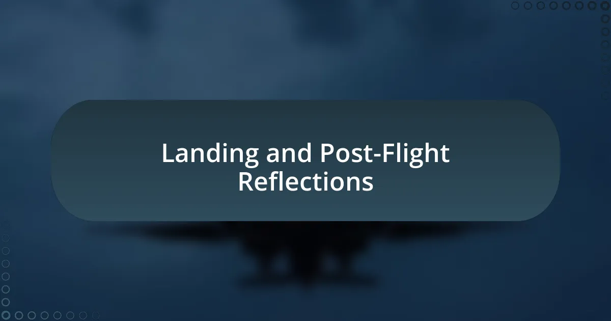 Landing and Post-Flight Reflections