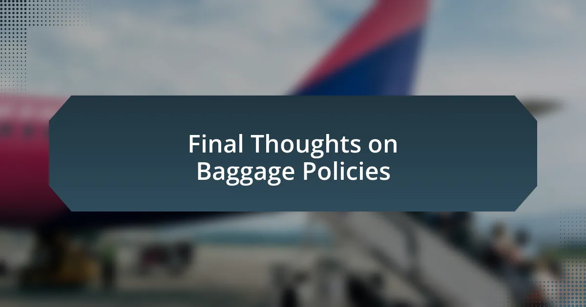 Final Thoughts on Baggage Policies