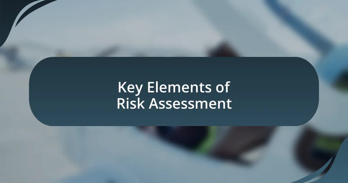 Key Elements of Risk Assessment