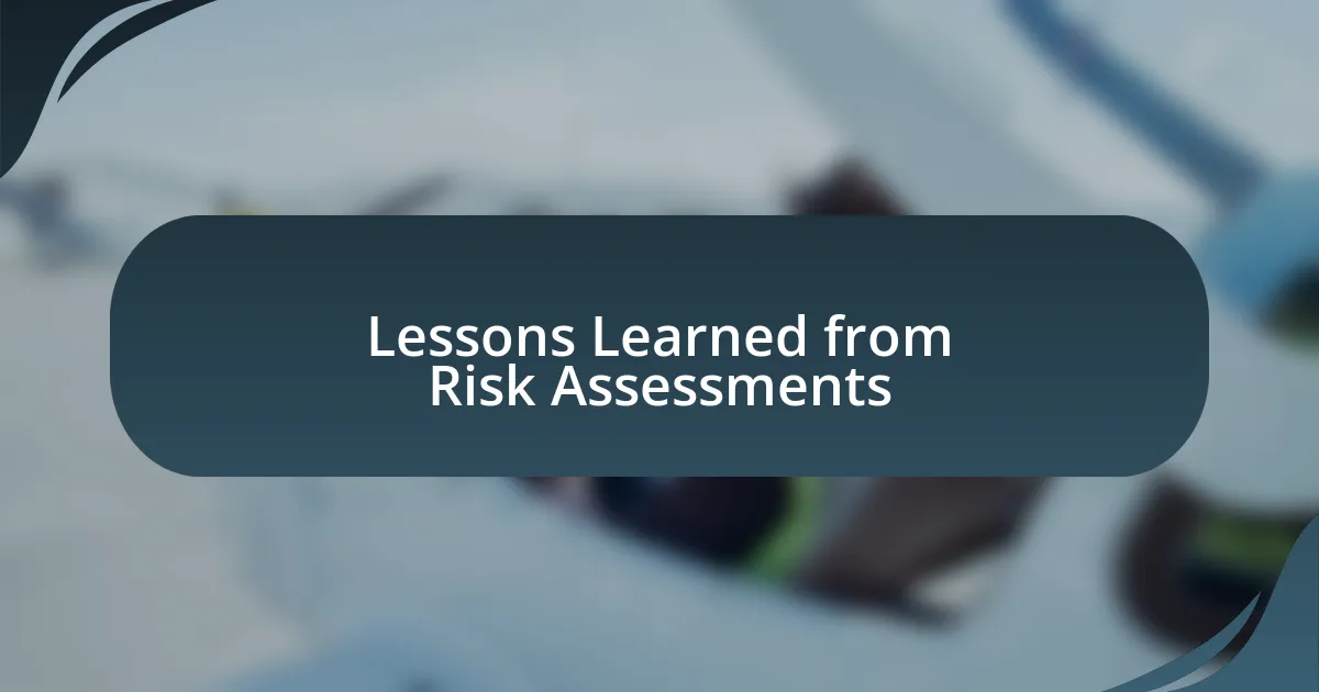 Lessons Learned from Risk Assessments