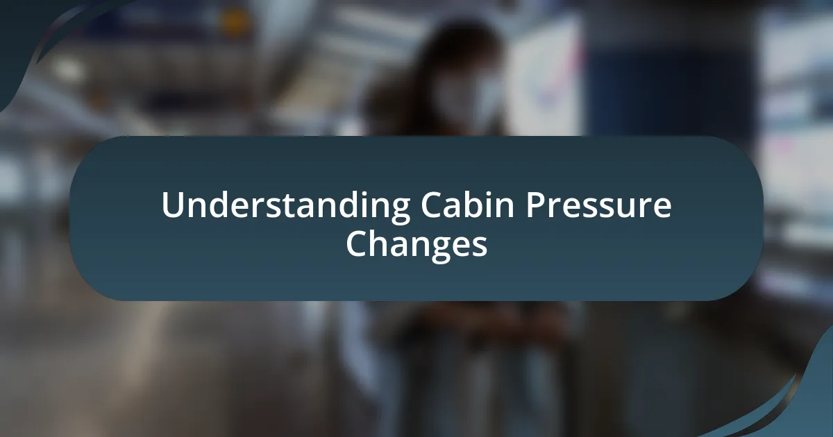 Understanding Cabin Pressure Changes