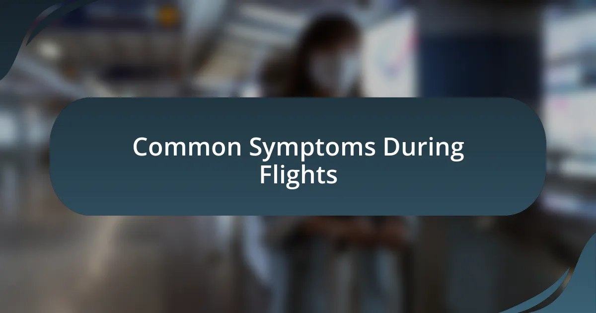 Common Symptoms During Flights