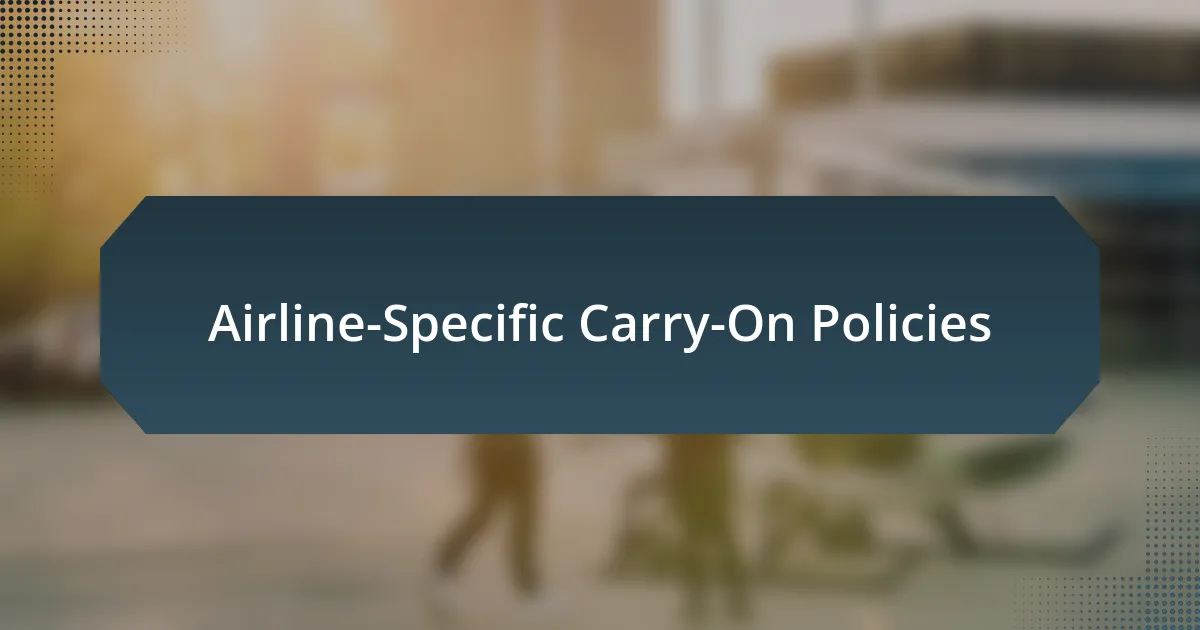 Airline-Specific Carry-On Policies