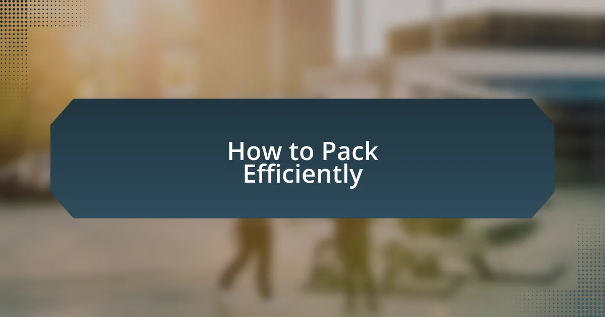 How to Pack Efficiently