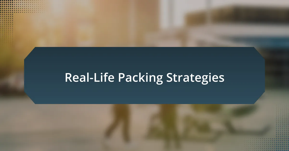 Real-Life Packing Strategies