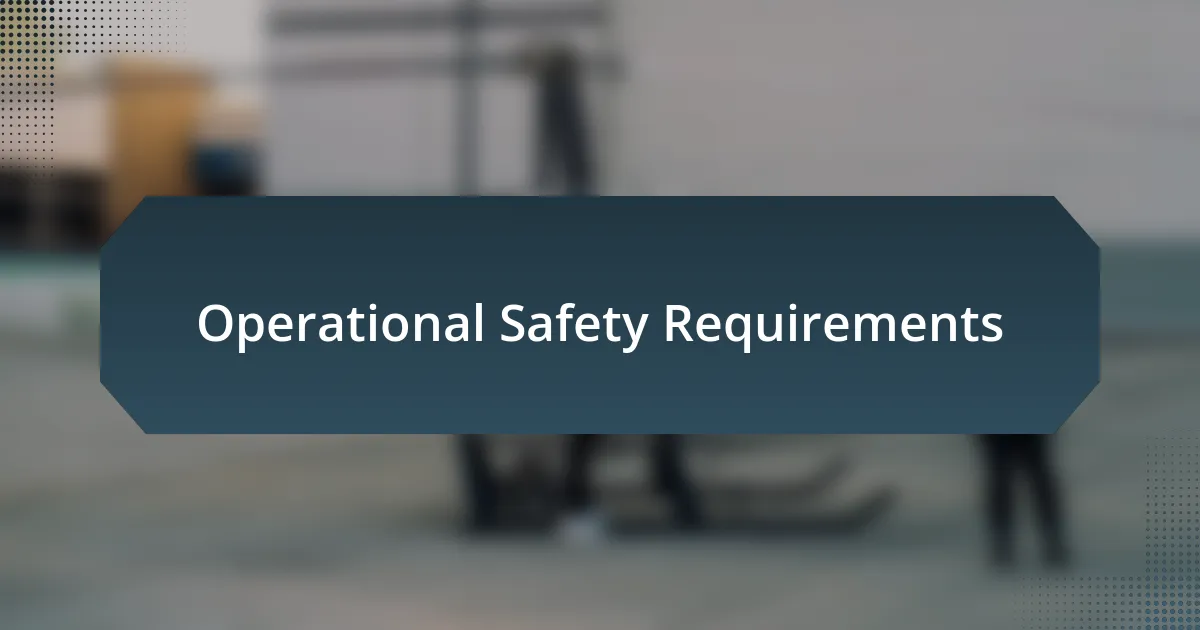 Operational Safety Requirements