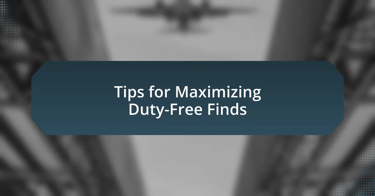 Tips for Maximizing Duty-Free Finds