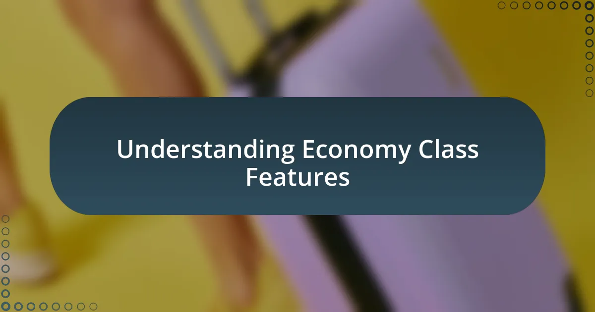 Understanding Economy Class Features