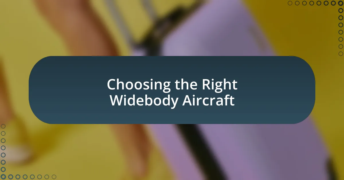 Choosing the Right Widebody Aircraft