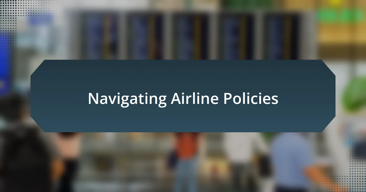 Navigating Airline Policies