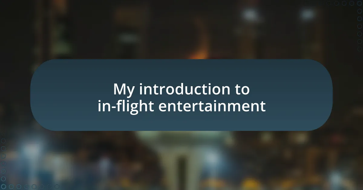 My introduction to in-flight entertainment