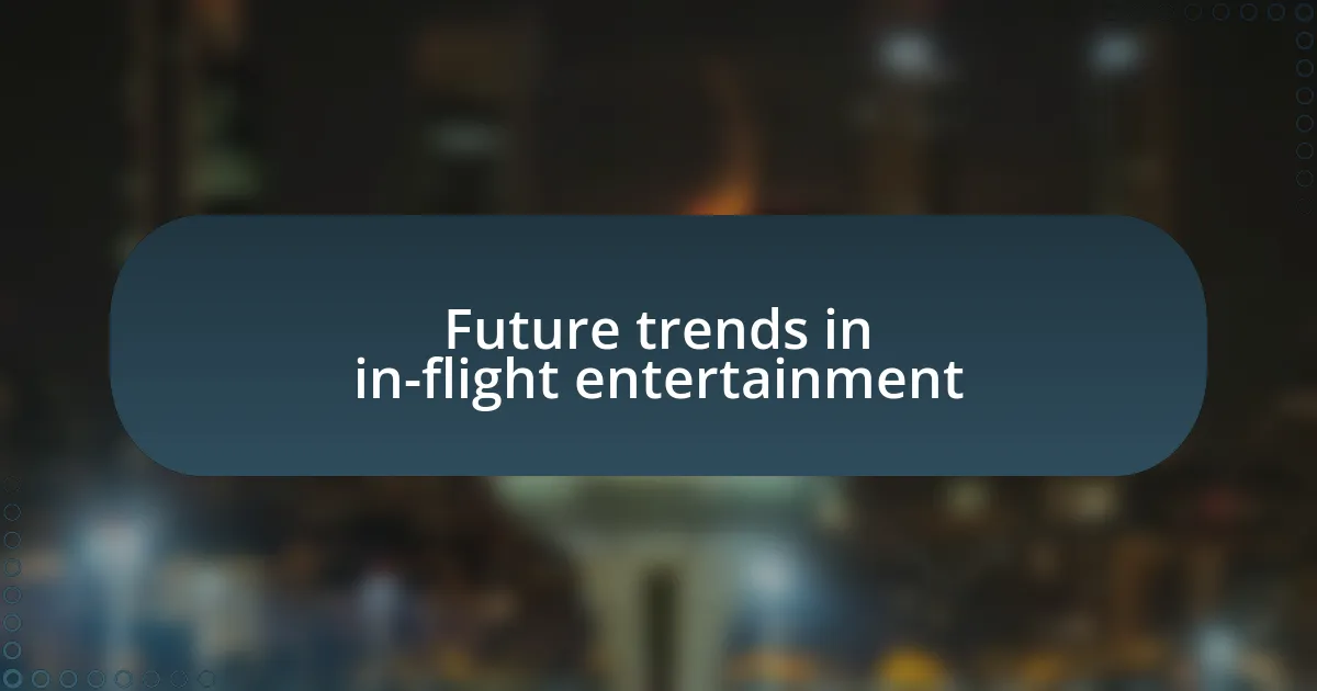 Future trends in in-flight entertainment