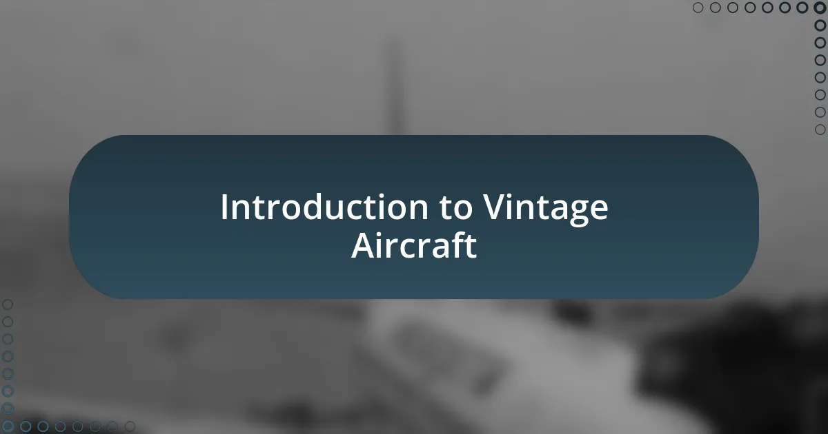 Introduction to Vintage Aircraft