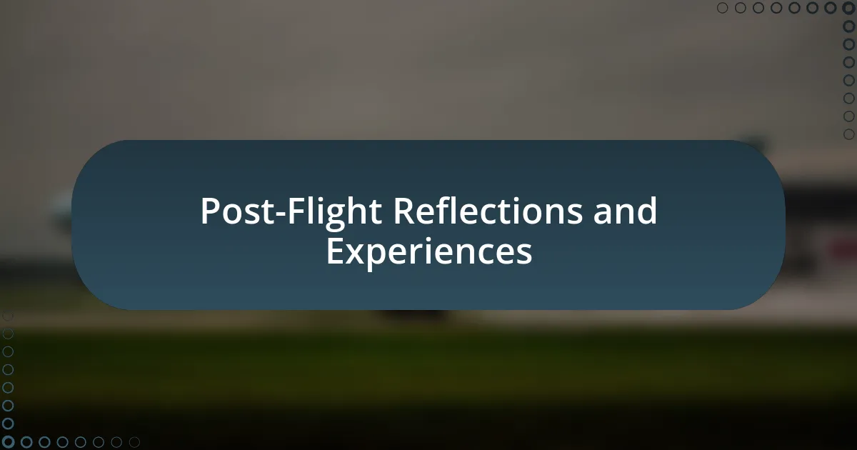 Post-Flight Reflections and Experiences