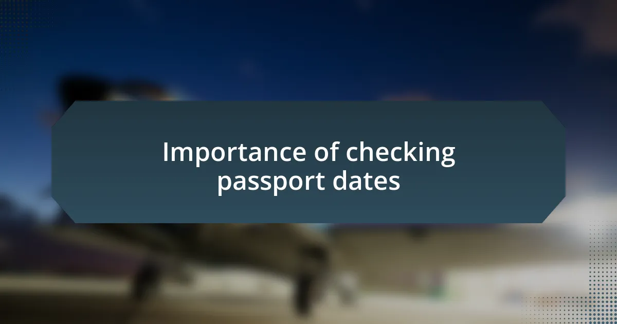 Importance of checking passport dates