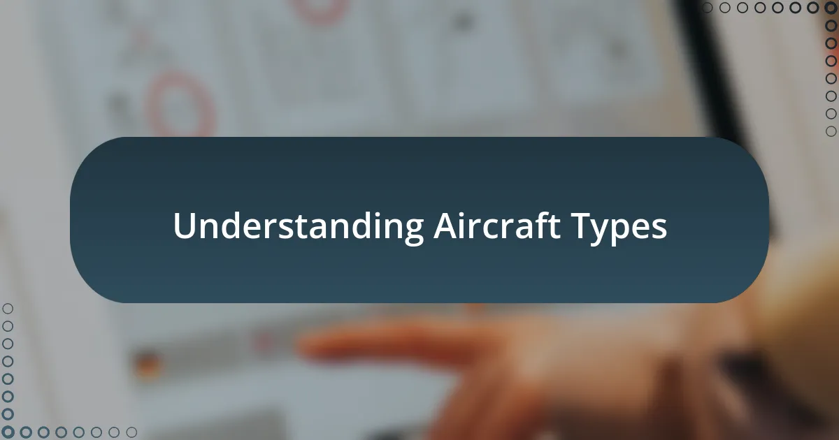 Understanding Aircraft Types