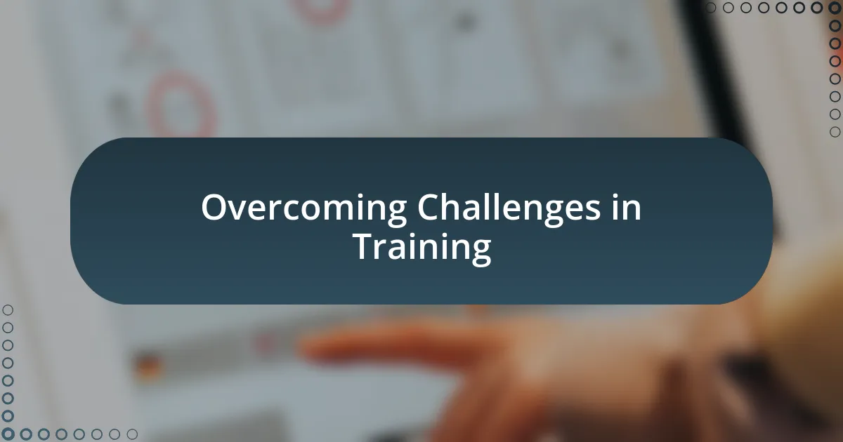 Overcoming Challenges in Training