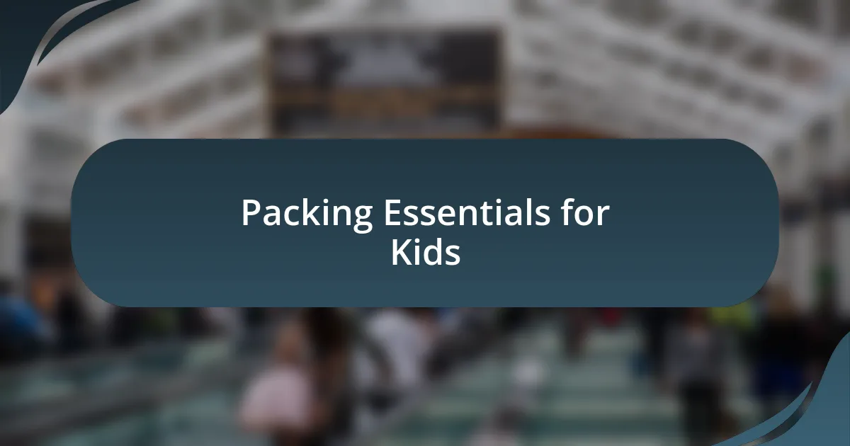 Packing Essentials for Kids