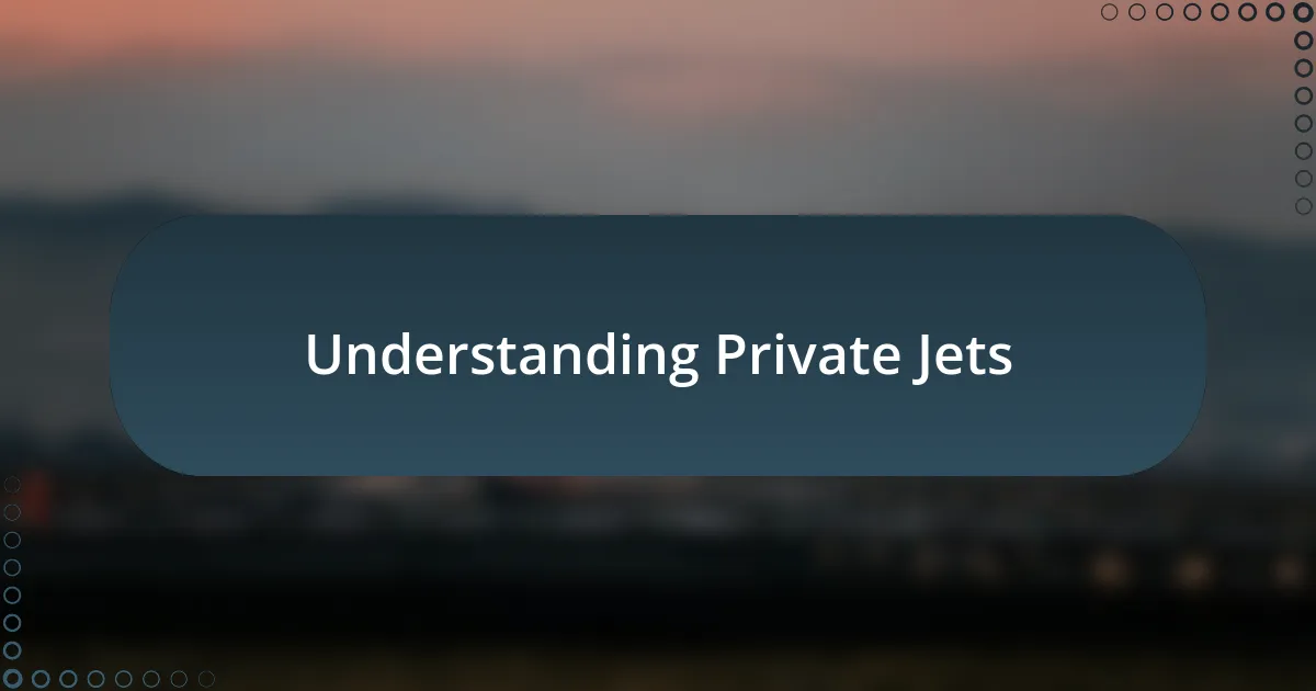 Understanding Private Jets