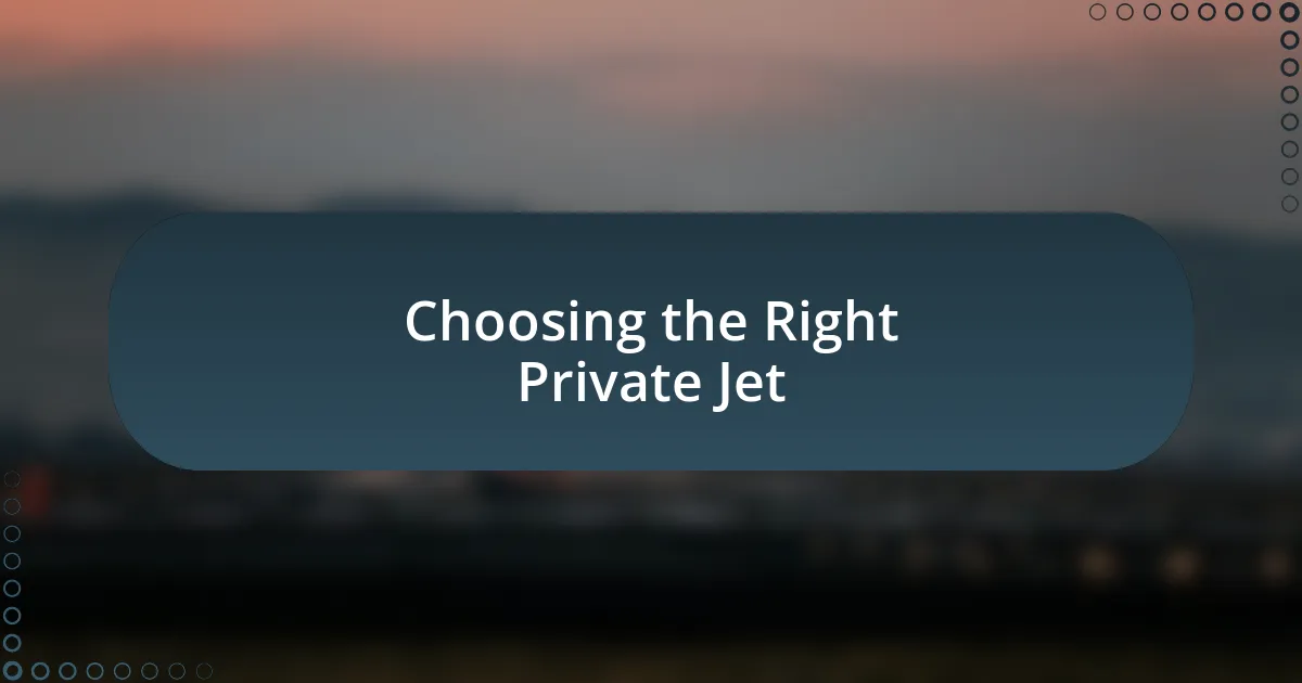 Choosing the Right Private Jet