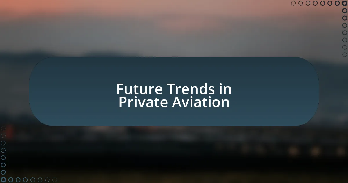 Future Trends in Private Aviation