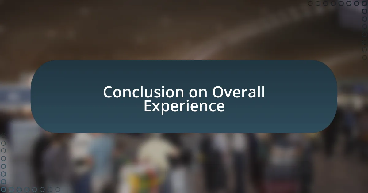 Conclusion on Overall Experience