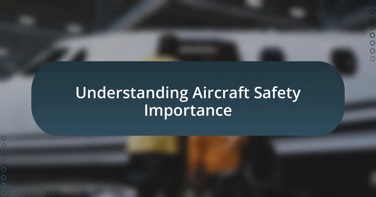 Understanding Aircraft Safety Importance