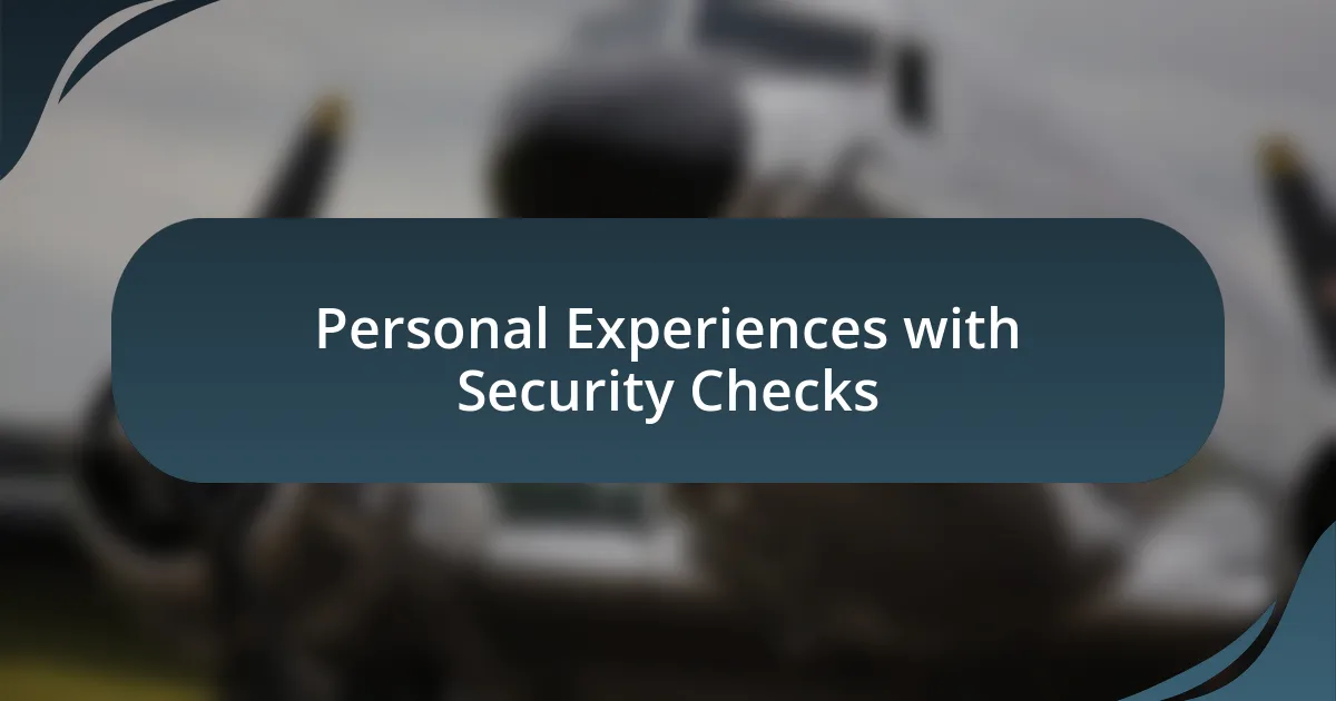 Personal Experiences with Security Checks