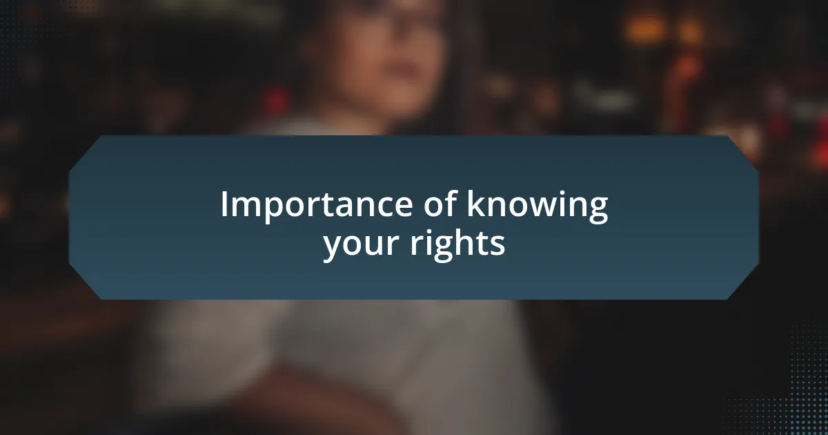 Importance of knowing your rights