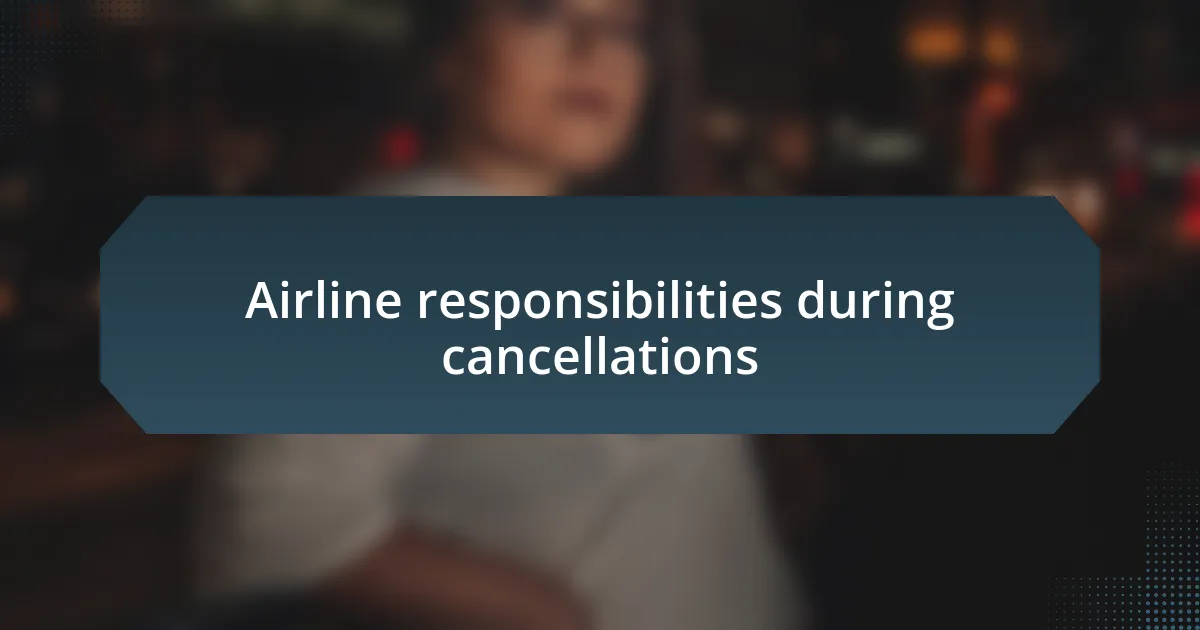 Airline responsibilities during cancellations