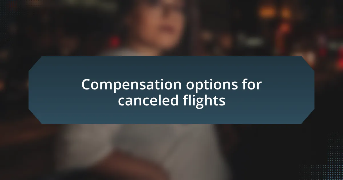 Compensation options for canceled flights