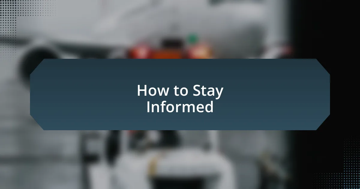 How to Stay Informed