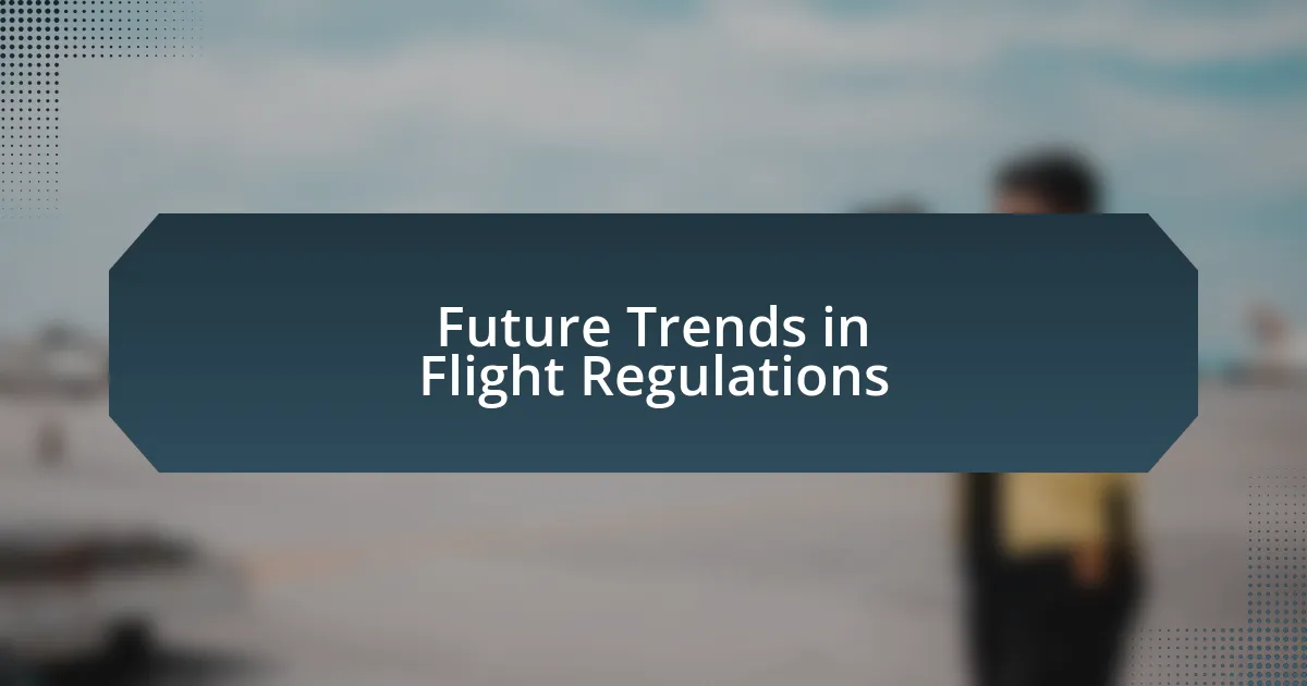 Future Trends in Flight Regulations