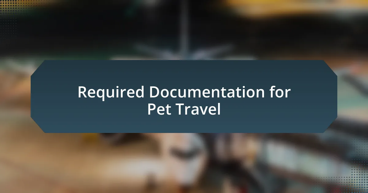 Required Documentation for Pet Travel