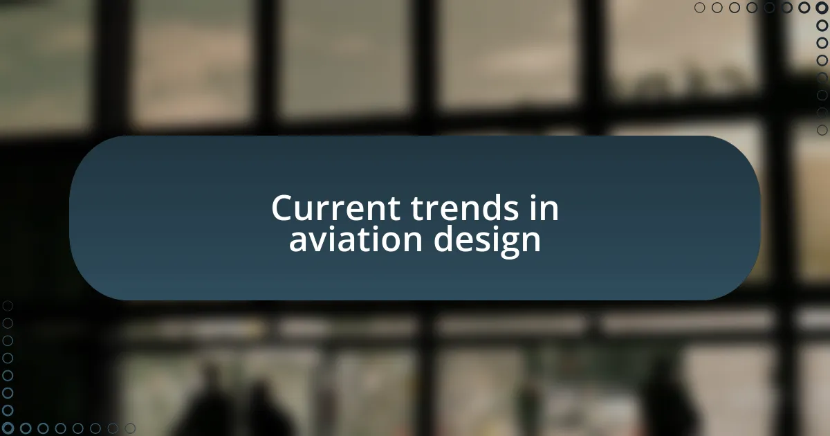 Current trends in aviation design