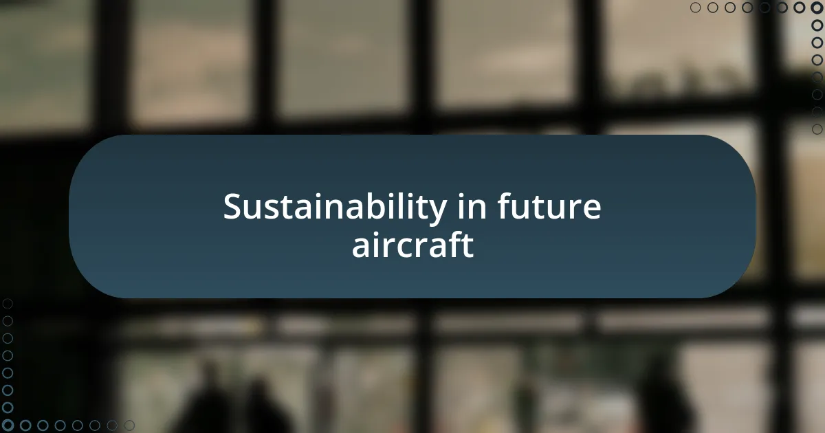 Sustainability in future aircraft