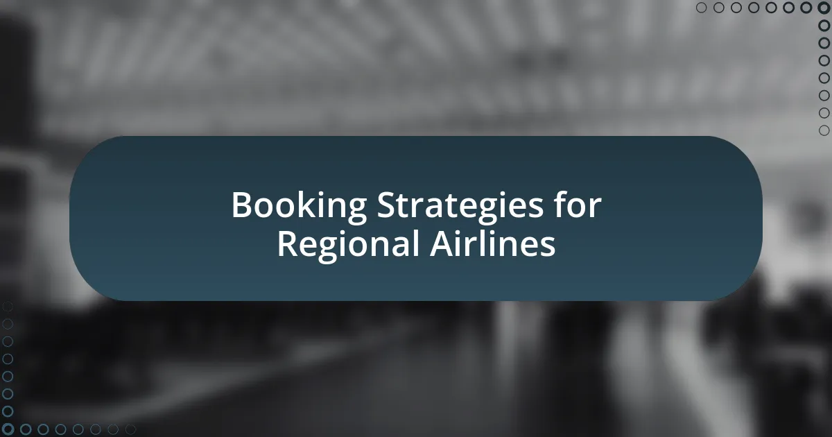 Booking Strategies for Regional Airlines